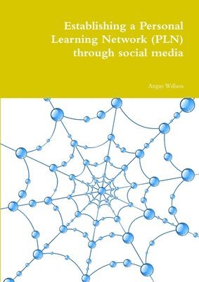Angus Willson - Establishing a Personal Learning Network (PLN) Through Social Media, Häftad