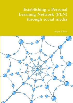 Establishing a Personal Learning Network (PLN) Through Social Media 1