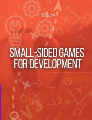 Thefootballcoach - Small-Sided Games for Development, Häftad
