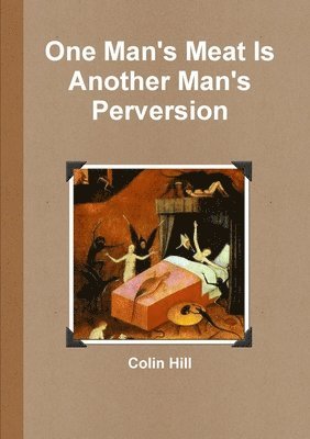 One Man's Meat Is Another Man's Perversion 1