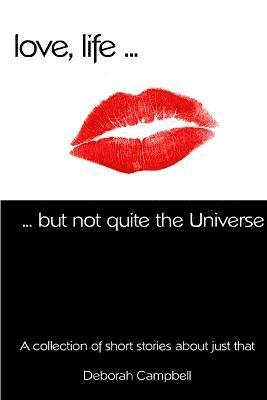 Love, Life ... But Not Quite the Universe 1