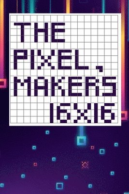 The pixel maker's 16X16 1