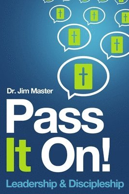 Pass it On ! Leadership/Discipleship 1