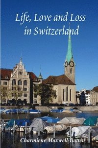 bokomslag Life, Love and Loss in Switzerland