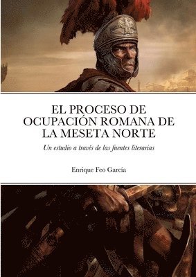 El Proceso de Ocupacin Romana de la Meseta Norte a Travs de Las Fuentes Literarias 1