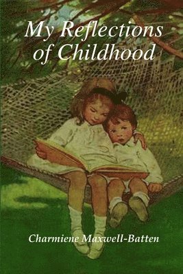 Charmiene Maxwell-Batten - My Reflections of Childhood, Häftad