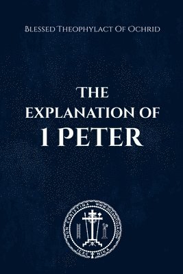 The Explanation of 1 Peter 1