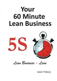 bokomslag Your 60 Minute Lean Business - 5S Implementation Guide