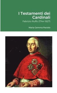 bokomslag I Testamenti dei Cardinali: Fabrizio Ruffo (1744-1827)