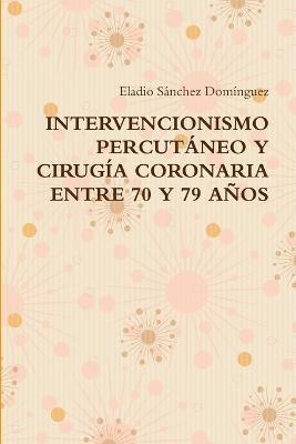 Intervencionismo Percutaneo Y Cirugia Coronaria Entre 70 Y 79 Anos 1