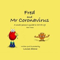 bokomslag Fred and Mr Coronavirus: A Small Person's Guide to COVID-19 - Part Three