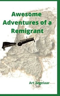 bokomslag Awesome Adventures of a Remigrant