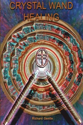 Richard Gentle - Crystal Wand Healing, Häftad