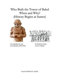 bokomslag Who Built the Tower of Babel When and Why? (History Begins at Sumer)