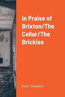 bokomslag In Praise of Brixton/The Cellar/The Brickies