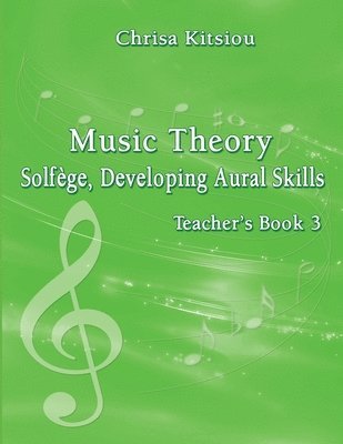 Chrisa Kitsiou - Music Theory - Solfege, Developing Aural Skills Teacher's Book 3, Häftad
