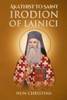 bokomslag Akathist to Saint Irodion of Lainici