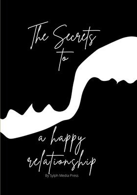 The Secrets to a happy relationship 1