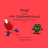 bokomslag Fred and Mr Coronavirus: A Small Person's Guide to COVID-19 - Part One