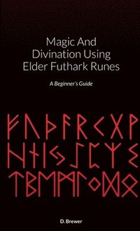 bokomslag Magic And Divination Using Elder Futhark Runes