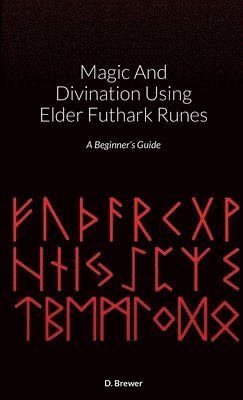 bokomslag Magic And Divination Using Elder Futhark Runes