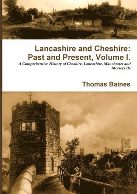Lancashire & Cheshire: Past and Present. Volume 1. 1