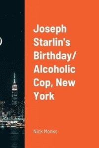 bokomslag Joseph Starlin's Birthday/ Alcoholic Cop, New York