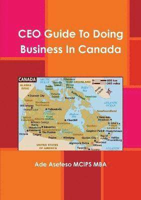 bokomslag CEO Guide To Doing Business In Canada