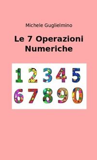 bokomslag Le 7 Operazioni Numeriche