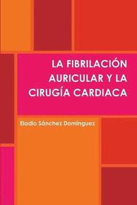 bokomslag LA Fibrilacion Auricular Y La Cirugia Cardiaca