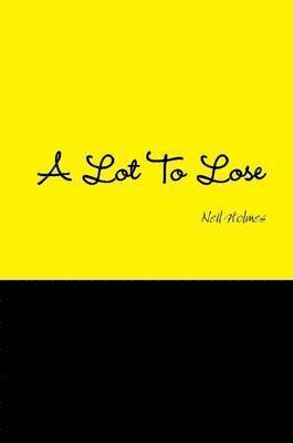Neil Holmes - Lot to Lose, Häftad