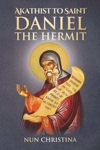 bokomslag Akathist to Saint Daniel the Hermit