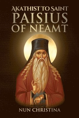 bokomslag Akathist to Saint Paisius of Neamt