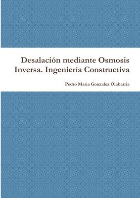 bokomslag Desalacion Mediante Osmosis Inversa. Ingenieria Constructiva