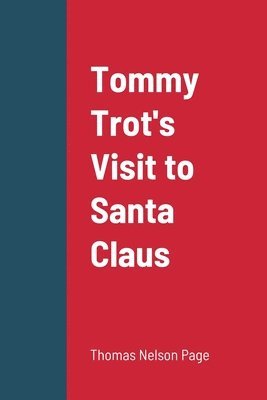 Thomas Nelson Page - Tommy Trot's Visit to Santa Claus, Häftad