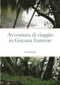 bokomslag Avventura di viaggio in Guyana francese