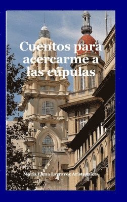 Cuentos para acercarme a las cpulas 1