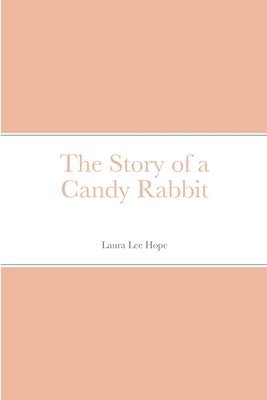 Laura Lee Hope - Story of a Candy Rabbit, Häftad