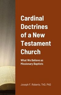 bokomslag Cardinal Doctrines of a New Testament Church