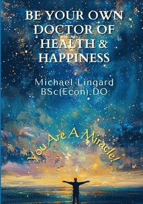 Michael Lingard - Be Your Own Doctor of Health and Happiness, Häftad