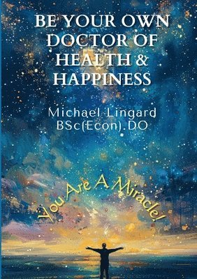 Be Your Own Doctor of Health and Happiness 1