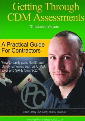 Getting Through CDM Assessments: A Practical Guide for Contractors to Pass CHAS, Exor, SAFE Contractor and Other Health & Safety Schemes 1