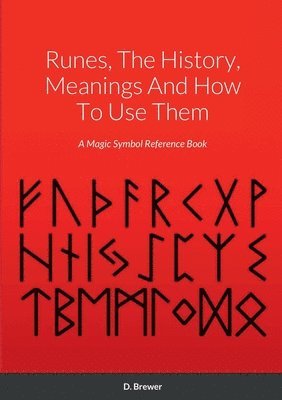 bokomslag Runes, The History, Meanings And How To Use Them