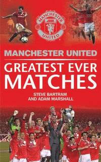 bokomslag Manchester United Greatest Ever Matches