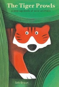 bokomslag The Tiger Prowls: A Pop-up Book of Wild Animals