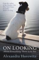 Alexandra Horowitz - On Looking, Häftad