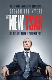 bokomslag The New Tsar: The Rise and Reign of Vladimir Putin