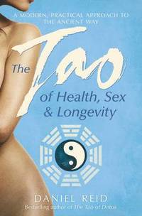 bokomslag The Tao Of Health, Sex And Longevity