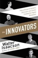 bokomslag The Innovators: How a Group of Inventors, Hackers, Geniuses and Geeks Created the Digital Revolution