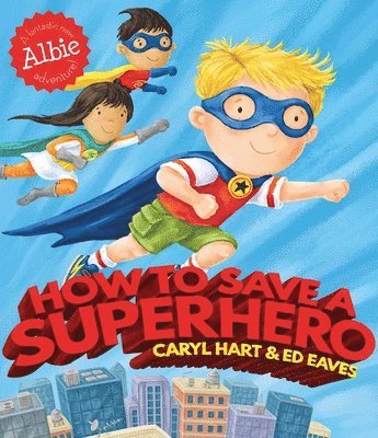 Caryl Hart - How to Save a Superhero, Häftad